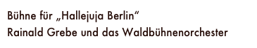 Bühne für „Hallejuja Berlin“
Rainald Grebe und das Waldbühnenorchester